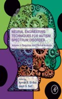 Neural Engineering Techniques for Autism Spectrum Disorder, Volume 2: Diagnosis and Clinical Analysis