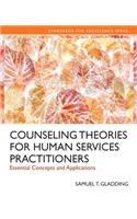 Counseling Theories for Human Services Practitioners: Essential Concepts and Applications