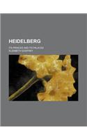 Heidelberg; Its Princes and Its Palaces