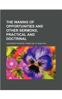 The Waning of Opportunities and Other Sermons, Practical and Doctrinal