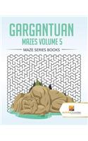 Gargantuan Mazes Volume 5: Maze Series Books