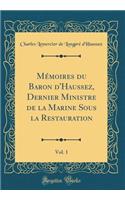 MÃ©moires Du Baron d'Haussez, Dernier Ministre de la Marine Sous La Restauration, Vol. 1 (Classic Reprint)