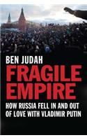 Fragile Empire: How Russia Fell in and Out of Love with Vladimir Putin