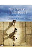 The Work of a Disciple Bible Study Guide: Living Like Jesus