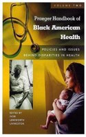 Praeger Handbook of Black American Health: 02 (Praeger Handbook of Black American Health: Policies and Issues Behind Disparities in Health)