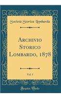 Archivio Storico Lombardo, 1878, Vol. 5 (Classic Reprint)