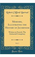 Memoirs, Illustrating the History of Jacobinism, Vol. 3: Written in French; The Antisocial Conspiracy (Classic Reprint)