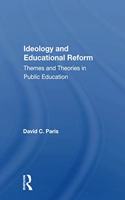 Ideology and Educational Reform: Themes and Theories in Public Education