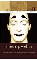 The Created Self: Reinventing Body, Persona, and Spirit