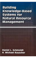 Building Knowledge-Based Systems for Natural Resource Management