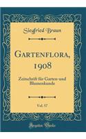 Gartenflora, 1908, Vol. 57: Zeitschrift für Garten-und Blumenkunde (Classic Reprint)