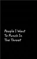 People I Want To Punch In The Throat