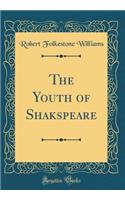 The Youth of Shakspeare (Classic Reprint)