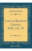 Life of Braxton Craven, D.D., LL. D (Classic Reprint)