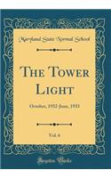The Tower Light, Vol. 6: October, 1932-June, 1933 (Classic Reprint)