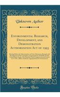 Environmental Research, Development, and Demonstration Authorization Act of 1993: Hearing Before the Subcommittee on Toxic Substances, Research and Development of the Committee on Environment and Public Works, United States Senate, One Hundred Thir