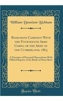 Rosecrans Campaign with the Fourteenth Army Corps, or the Army of the Cumberland, 1863: A Narrative of Personal Observations with Official Reports of the Battle of Stone River (Classic Reprint)