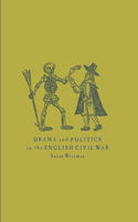 Drama and Politics in the English Civil War