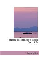 Naples, Ses Monumens Et Ses Curiositacs