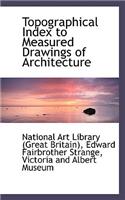 Topographical Index to Measured Drawings of Architecture
