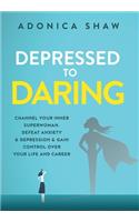 Depressed to Daring
