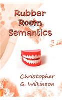 Rubber Room Semantics
