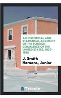 An Historical and Statistical Account of the Foreign Commerce of the United States, 1820-1856