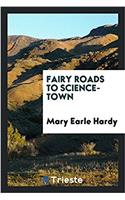 Fairy Roads to Science-Town