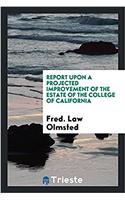 Report upon a projected improvement of the estate of the College of California