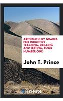 Arithmetic by Grades for Inductive Teaching, Drilling and Testing, Book Number One