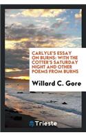 Essay on Burns: With the Cotter's Saturday Night and Other Poems from Burns
