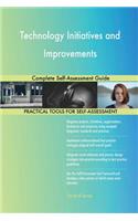 Technology Initiatives and Improvements Complete Self-Assessment Guide