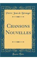 Chansons Nouvelles (Classic Reprint)