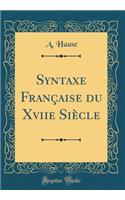 Syntaxe Française du Xviie Siècle (Classic Reprint)