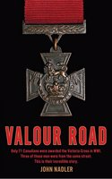 Valour Road: Only 71 Canadians Were Awarded The Victoria Cross In Wwi Three