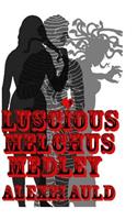 Luscious Melchus Medley