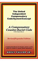 The United-Independent Compensatory Code/System/Concept Textbook: A Compensatory Counter-Racist Code