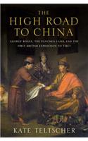 The High Road to China: George Bogle, the Panchen Lama and the First British Expedition to Tibet