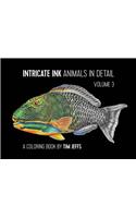 Intricate Ink Animals in Detail Volume 3 a Coloring Book by Tim Jeffs