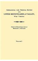 Genealogical and Personal History of the Upper Monongahela Valley, West Virginia. in Two Volumes. Volume I