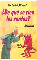 de Que Se Rien Los Santos?
