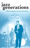Jazz Generations: A Life in American Music and Society (Bayou S.)