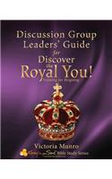 Discussion Group Leaders' Guide for Discover the Royal You!