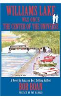 Williams Lake Was Once the Center of the Universe