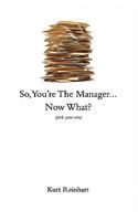 So You Are the New Manager, Now What?