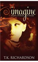 Imagine: Short Stories & Poems