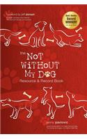 The Not Without My Dog Resource & Record Book