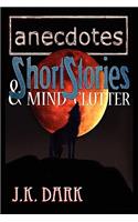 Anecdotes, Short Stories & Mind Clutter