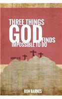 Three Things God Finds Impossible To Do