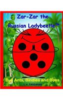 Zar-Zar the Russian Ladybeetle: Bull Ants, Bindies and Bees
